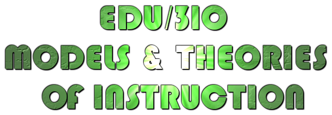 EDU/310 MODELS & THEORIES OF INSTRUCTION