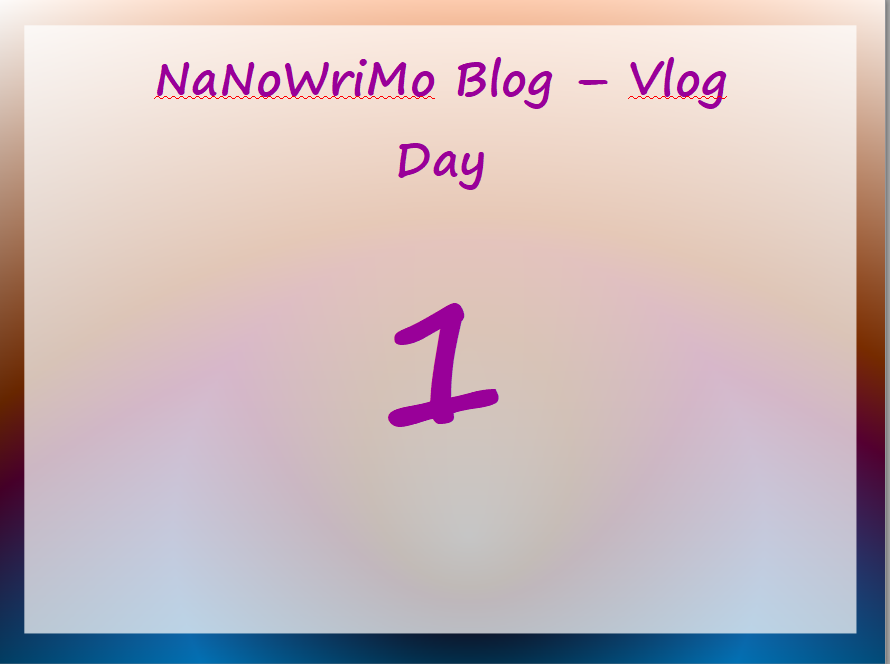 NaNoWriMo – vLog – Day 1