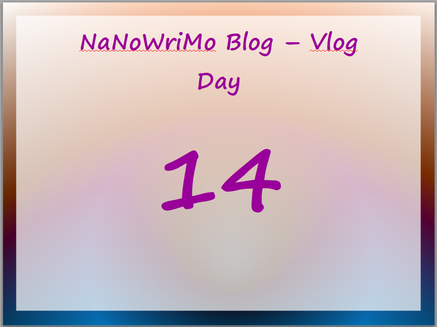 NaNoWriMo – vLog – Day 14