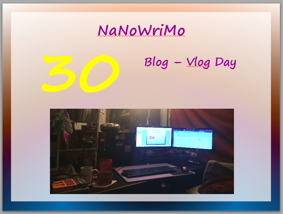 NaNoWriMo – vLog – Day 30